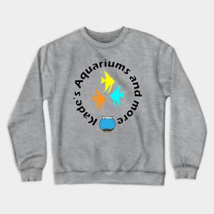 Kades Aquariums Shirt Crewneck Sweatshirt